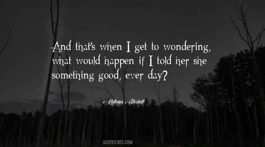 Quotes About Wondering Why Things Happen #584857