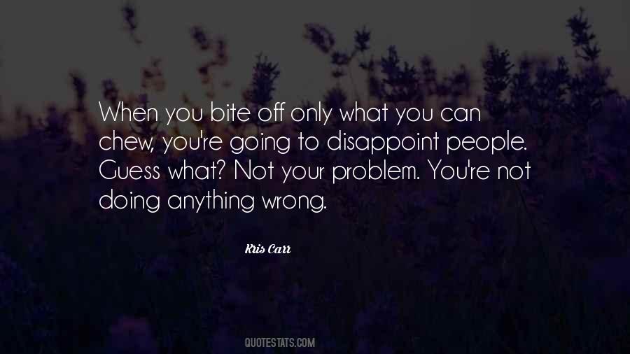 Bite Off More Than You Can Chew Quotes #1271100