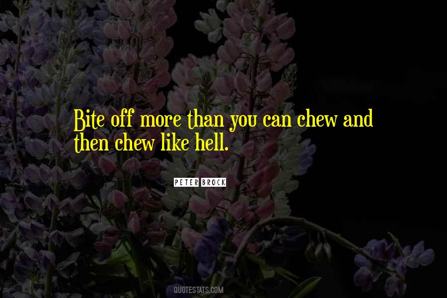 Bite Off More Than You Can Chew Quotes #1447119