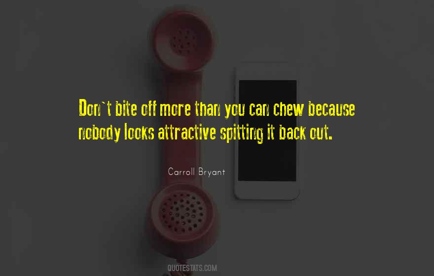 Bite Off More Than You Can Chew Quotes #151825