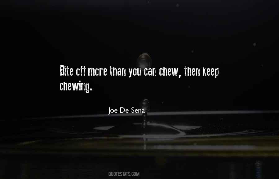 Bite Off More Than You Can Chew Quotes #1727182