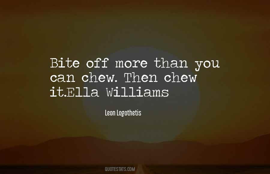 Bite Off More Than You Can Chew Quotes #50754