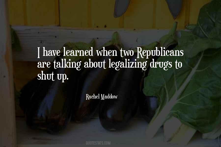 Quotes About Legalizing Drugs #1196530