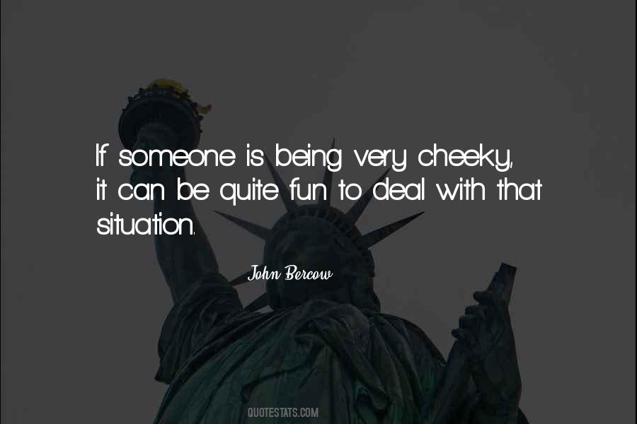 Quotes About Cheeky #1487884