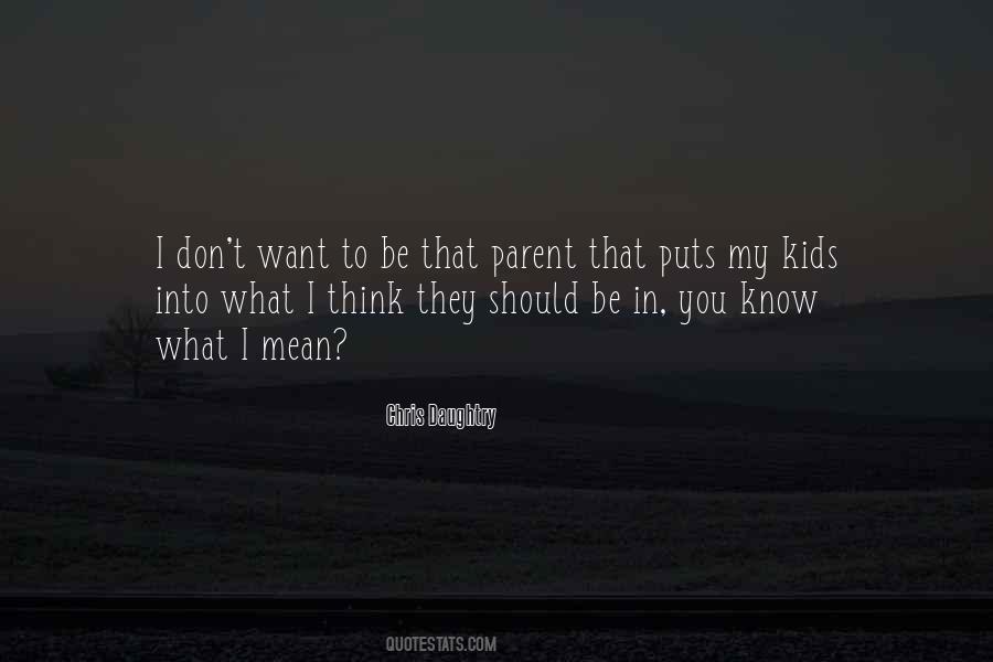 I Want My Kids To Know Quotes #1873749