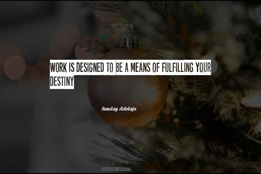 Quotes About Fulfilling Your Destiny #1504292