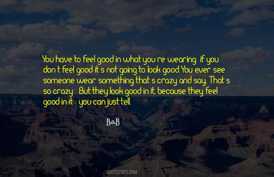 Feel Good Look Good Quotes #202052