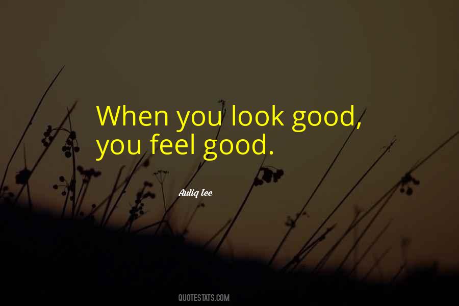 Feel Good Look Good Quotes #280578