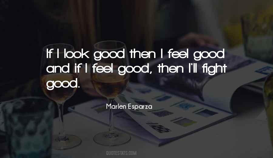 Feel Good Look Good Quotes #797255