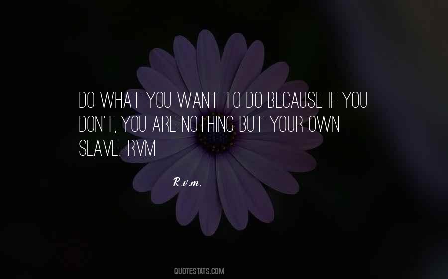 Quotes About Do What You Want #1214114