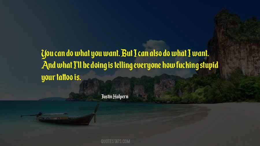 Quotes About Do What You Want #1384529
