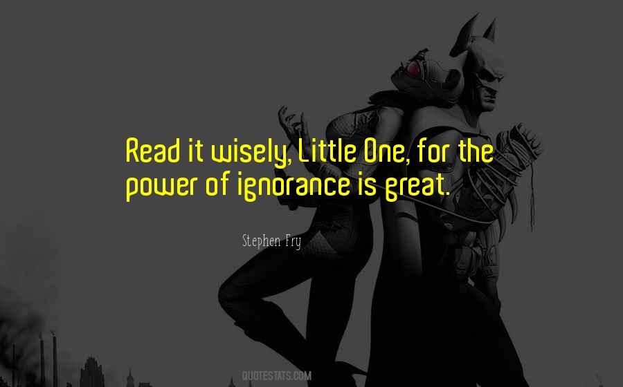 The Power Of Ignorance Quotes #127293