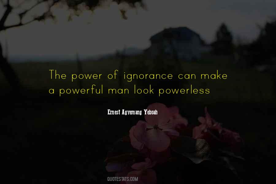 The Power Of Ignorance Quotes #735161