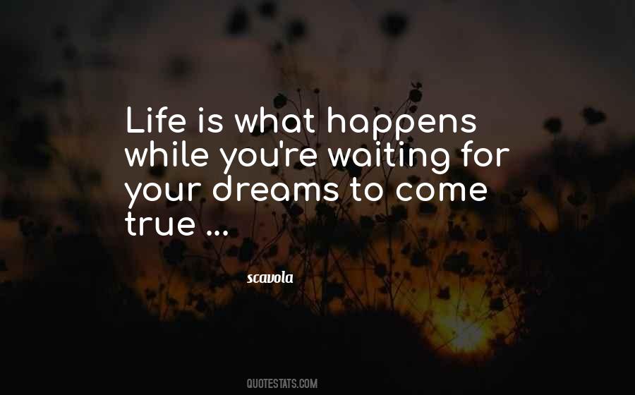 Quotes About Waiting For Your Dreams To Come True #1378713