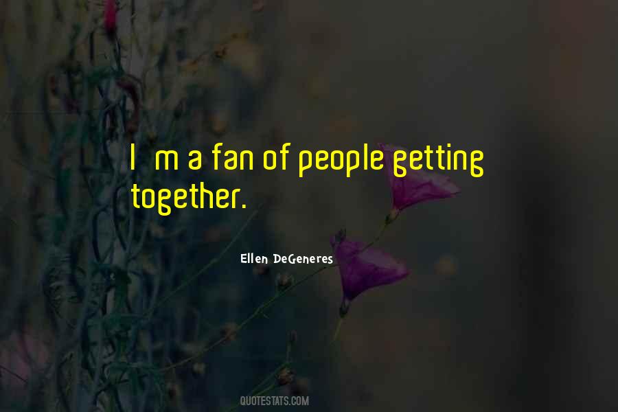 Getting Together Quotes #726100