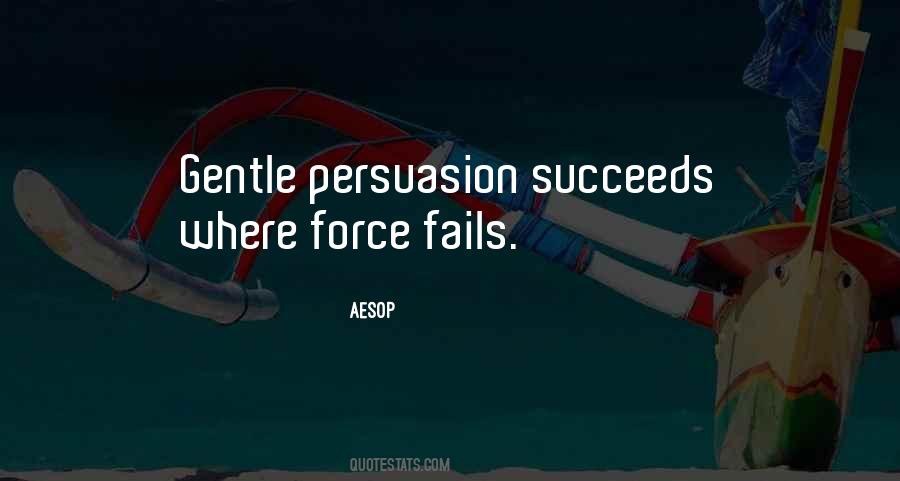 Quotes About Gentle Persuasion #1262538