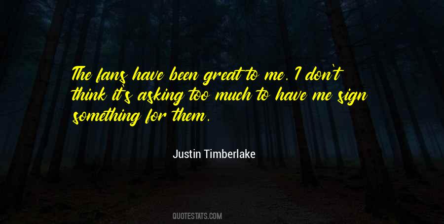 Quotes About Asking For Too Much #1197013