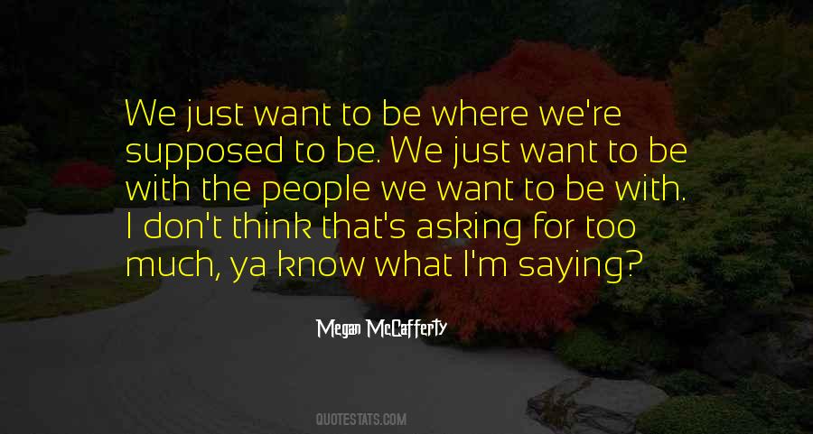 Quotes About Asking For Too Much #748125