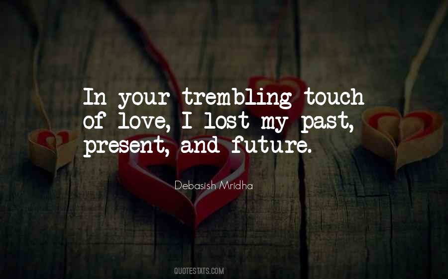 Quotes About Past Present And Future Love #594885