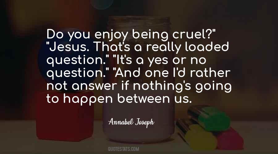 Being Cruel Quotes #1259223