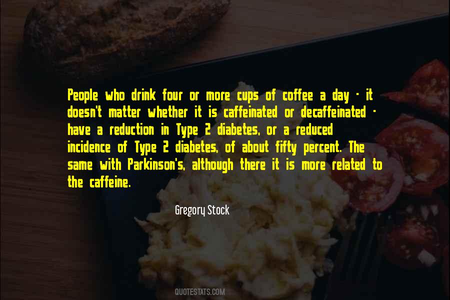 Quotes About Decaffeinated Coffee #1360668