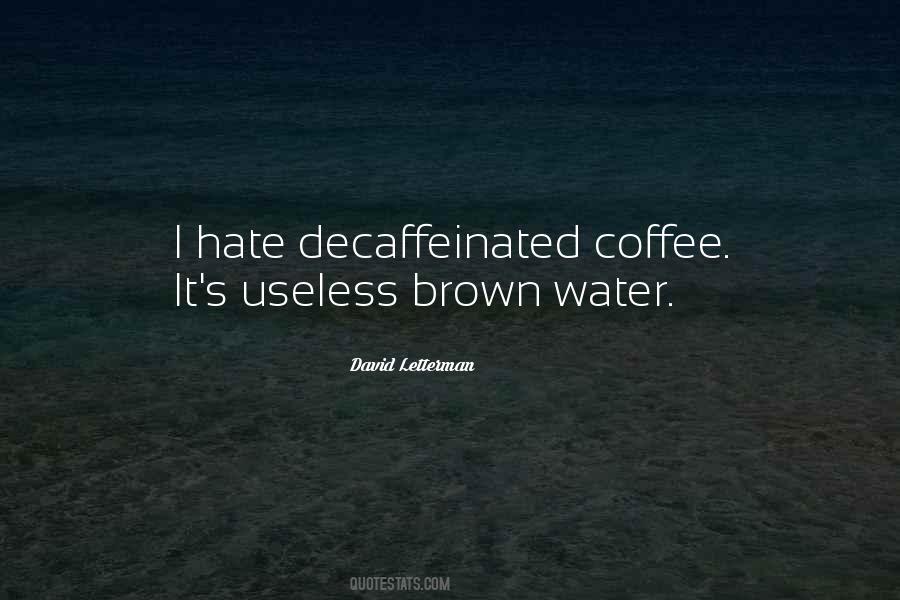 Quotes About Decaffeinated Coffee #505277