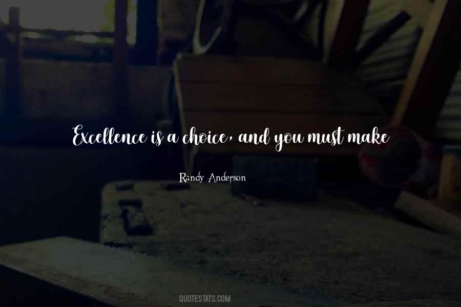 Excellence Is A Choice Quotes #1721155