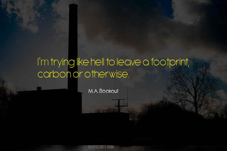 Quotes About Carbon Footprint #494296