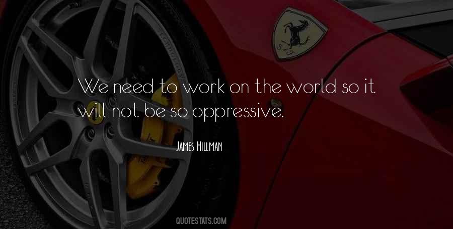 Quotes About Oppressive #1094266