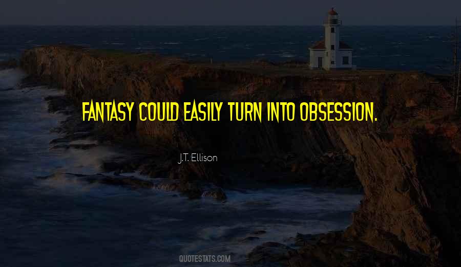 Quotes About Obsession #1282332