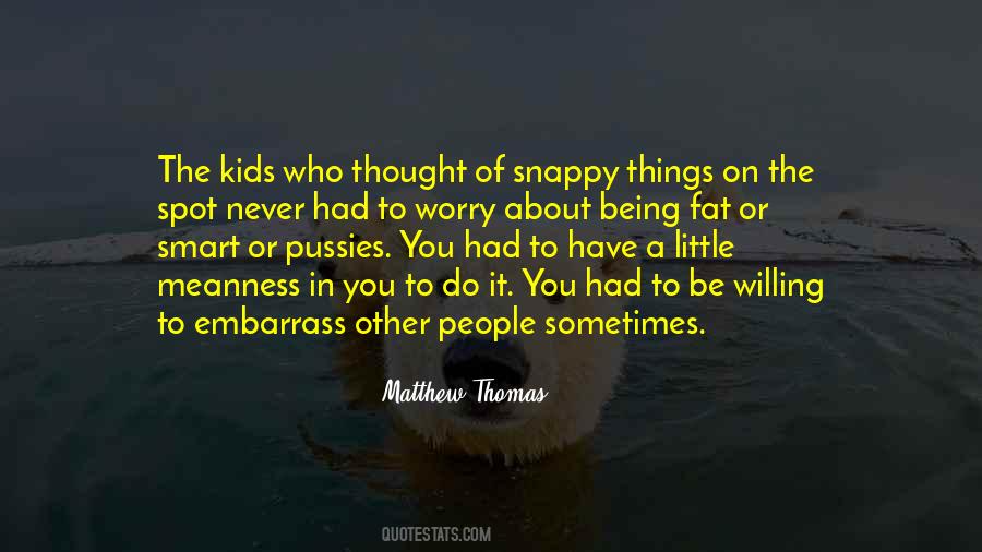 Quotes About Being Snappy #1099351