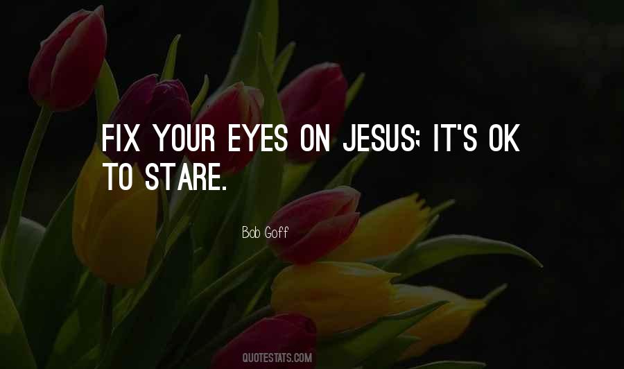 Stare Into My Eyes Quotes #634971