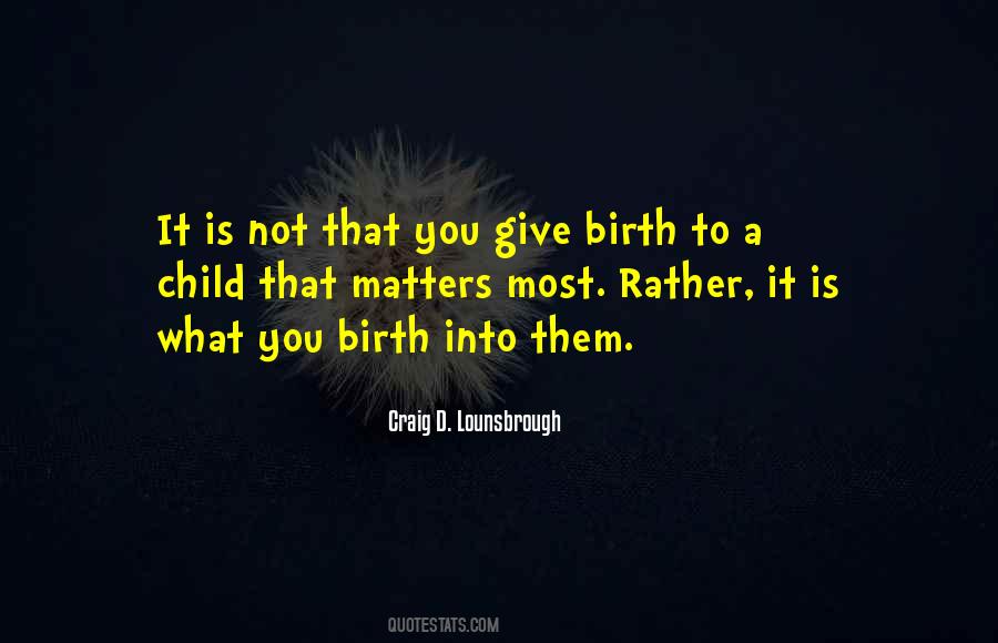 Quotes About Child Birth #738302