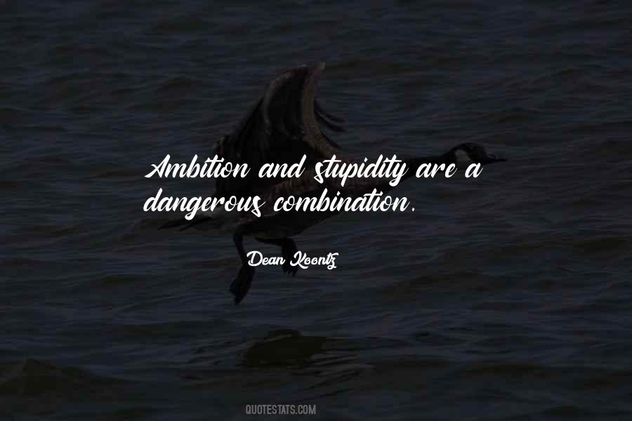 Quotes About Dangerous Ambition #238575