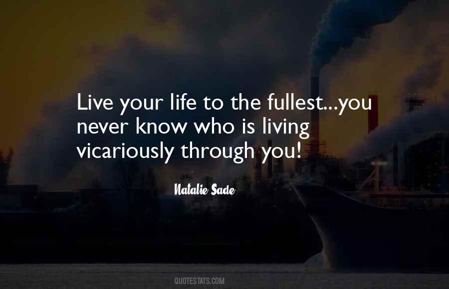 Quotes About Live Your Life To The Fullest #12438