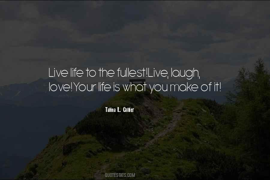 Quotes About Live Your Life To The Fullest #1729436