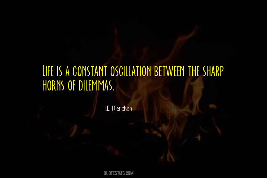 Quotes About Dilemmas In Life #1059142
