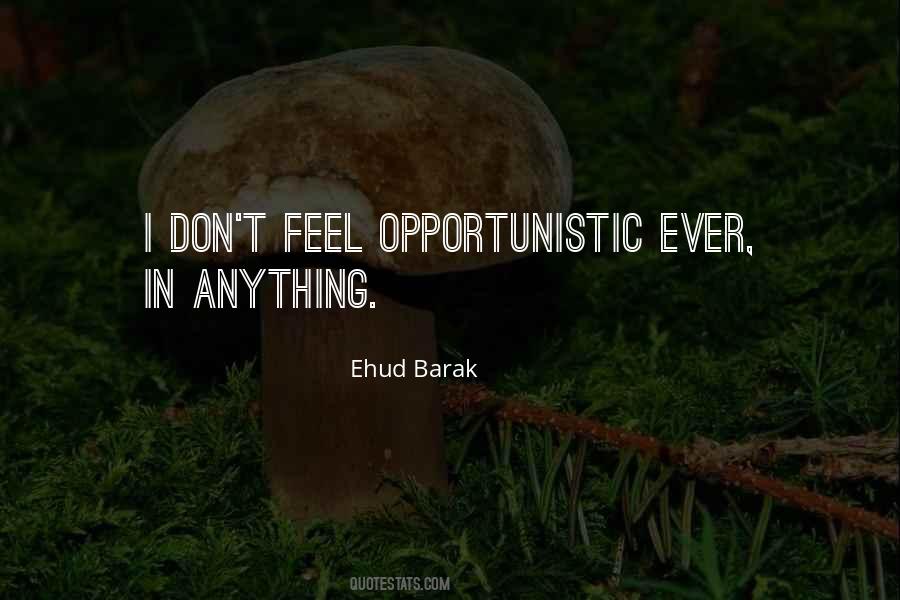 Quotes About Opportunistic #1797064