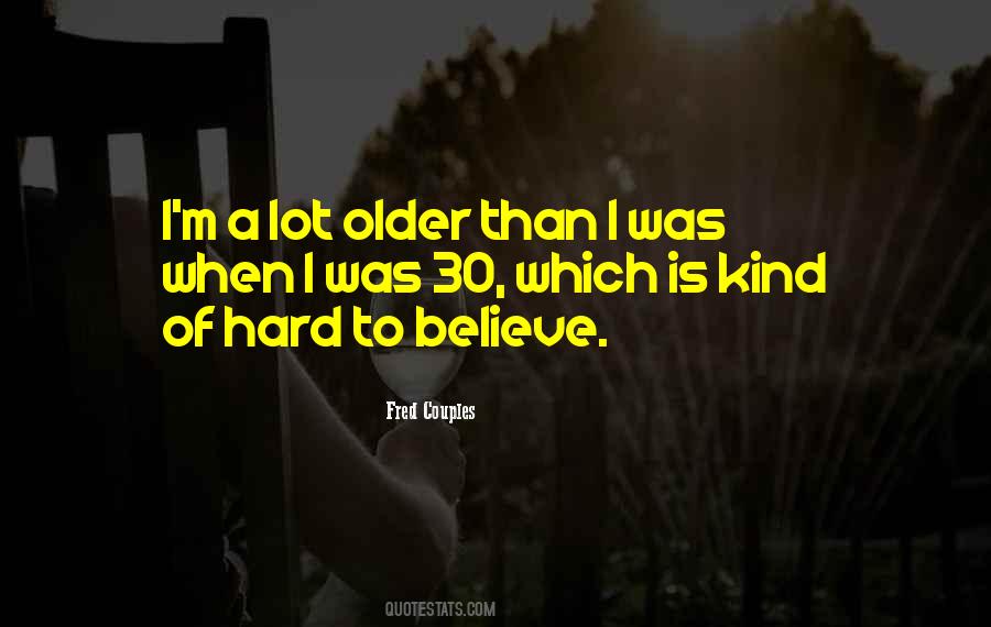 Quotes About Hard To Believe #1659140