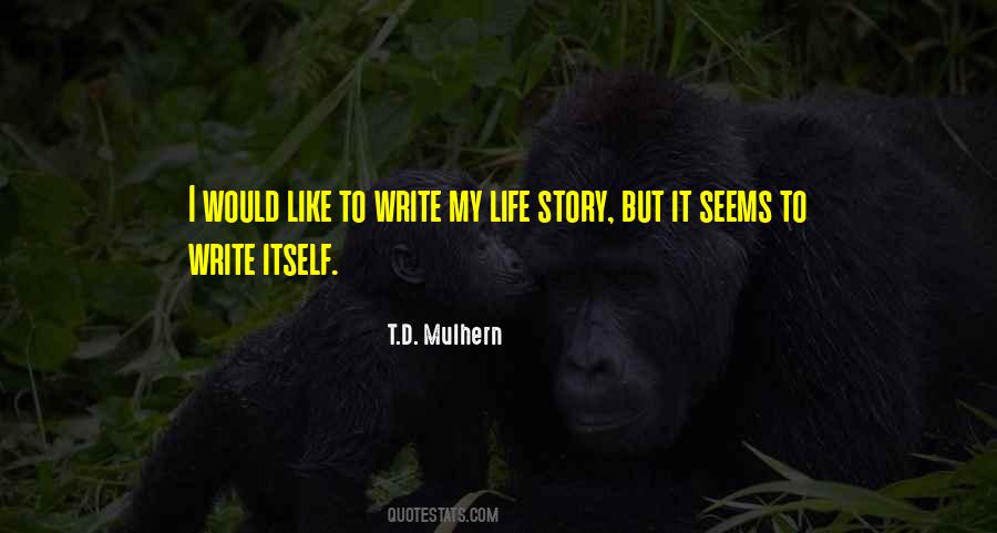 Write Your Own Life Story Quotes #487619
