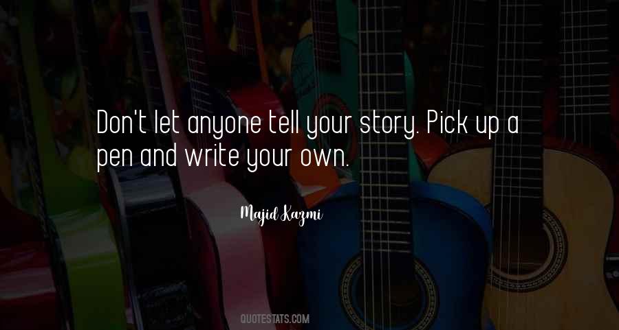 Write Your Own Life Story Quotes #711352