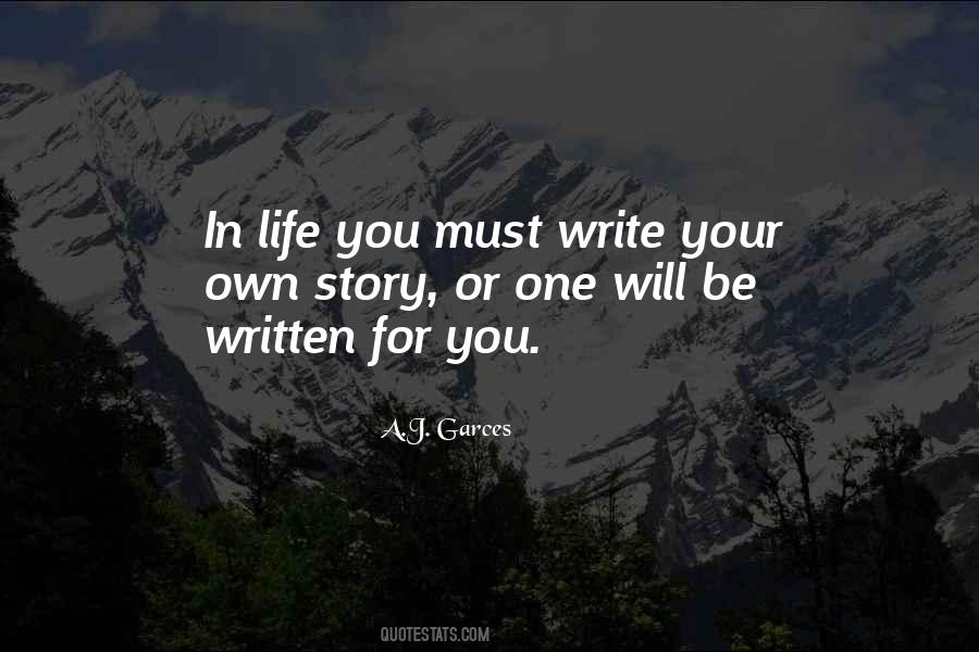 Write Your Own Life Story Quotes #978732