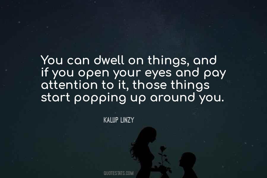 Dwell On Things Quotes #1036465