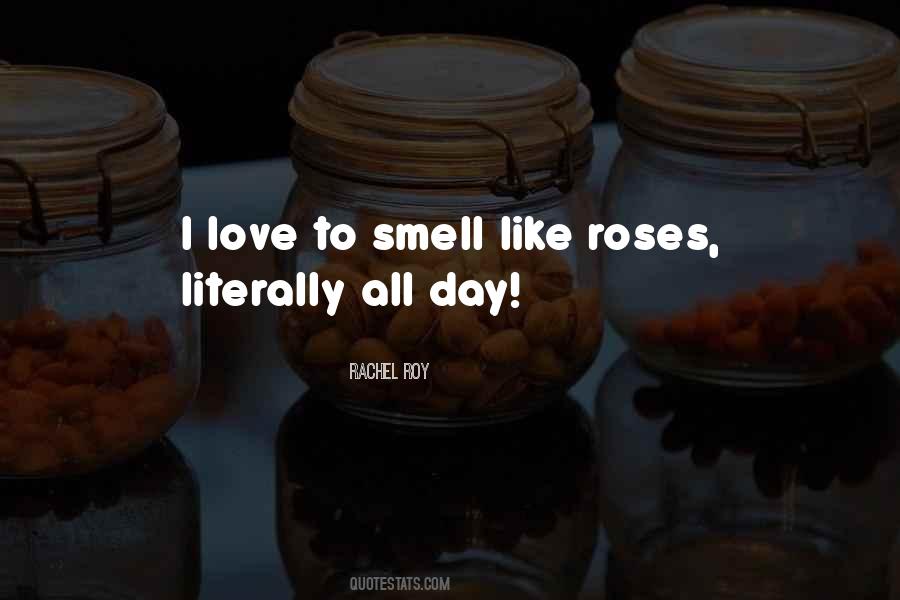 Smell Of Roses Quotes #751786