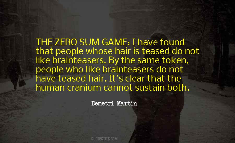 Quotes About Zero Sum Game #736208