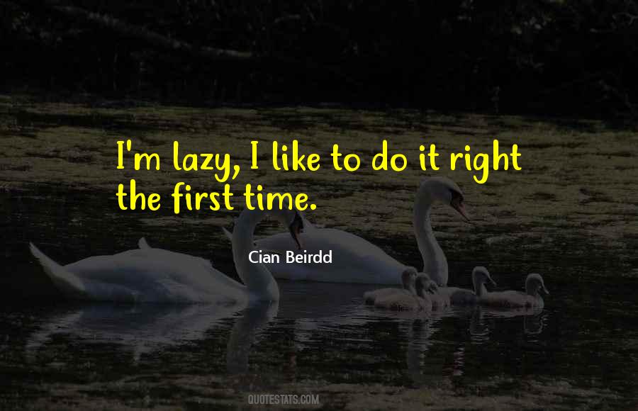 Quotes About Doing Things Right The First Time #204536