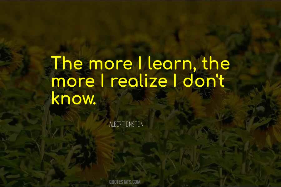 The More I Learn Quotes #124591