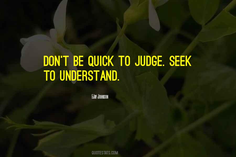 Quotes About Quick To Judge #1873112