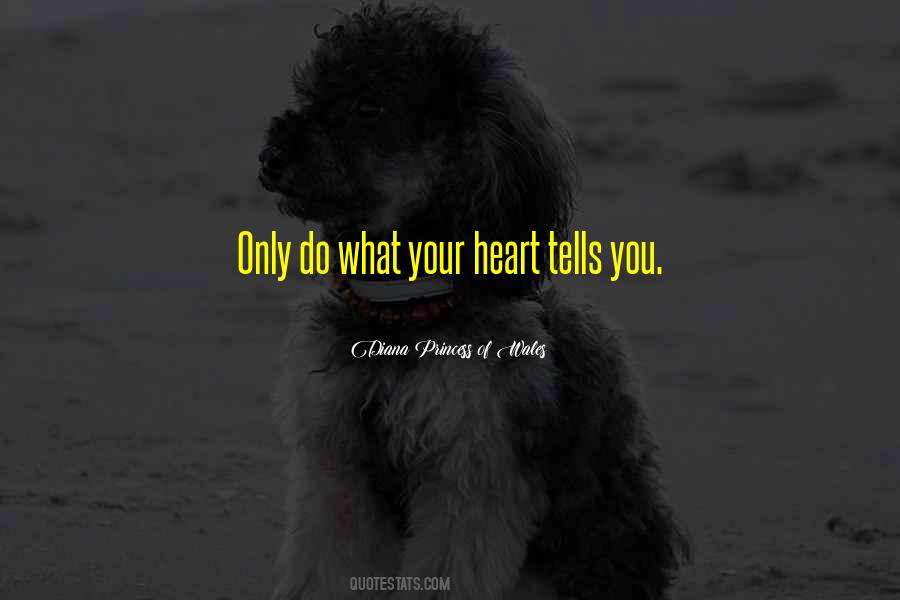 Do What Your Heart Tells You Quotes #1750313