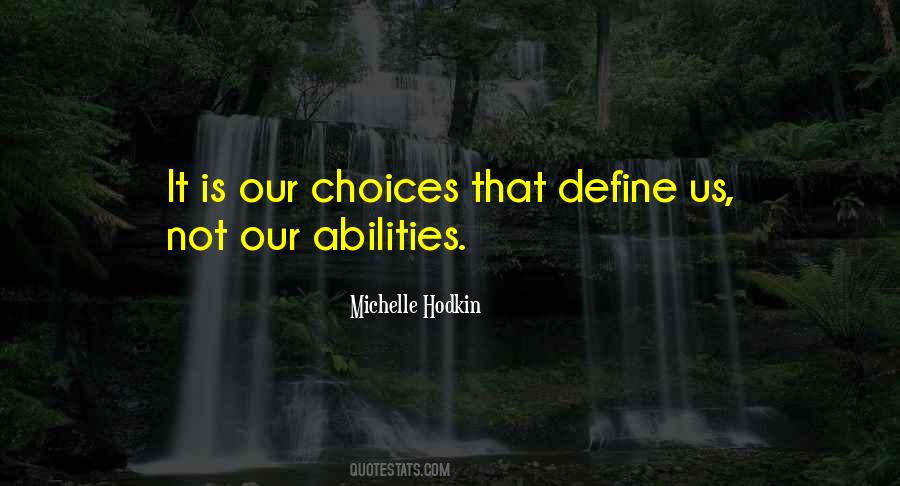 Quotes About Choices Define You #1558761